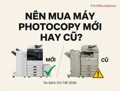 Nên Mua Máy Photocopy Mới Hay Cũ 2026?